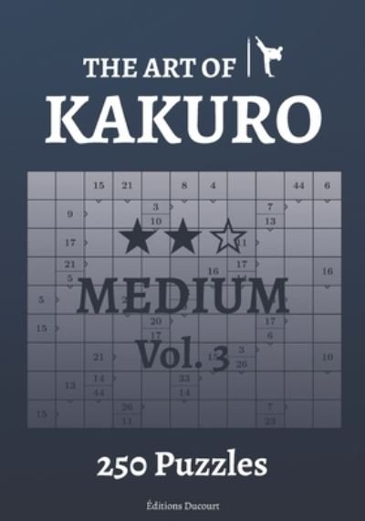 Cover for Editions Ducourt · The Art of Kakuro Medium Vol.3 - The Art of Kakuro (Paperback Bog) (2021)