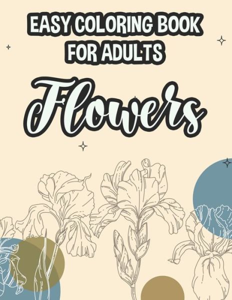 Cover for Lamar Hudson · Easy Coloring Book For Adults Flowers (Paperback Book) (2020)