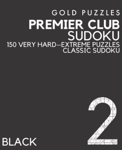 Gold Puzzles Premier Club Sudoku Black Book 2 - Gp Press - Kirjat - Independently Published - 9798575562177 - perjantai 4. joulukuuta 2020