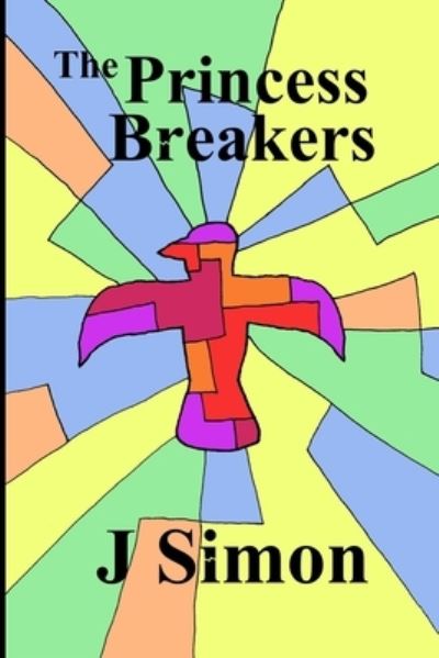 Cover for J Simon · The Princess Breakers (Paperback Book) (2021)