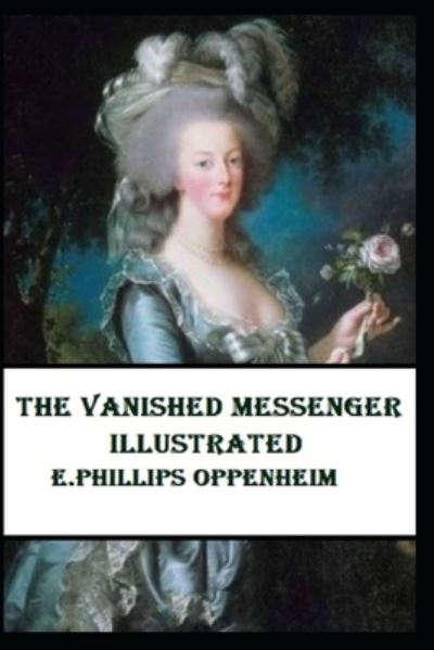 Cover for E Phillips Oppenheim · The Vanished Messenger Illustrated (Paperback Book) (2021)