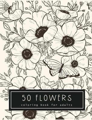 Cover for Andrey Fowler · 50 Flowers Coloring Book For Adults (Paperback Book) (2020)