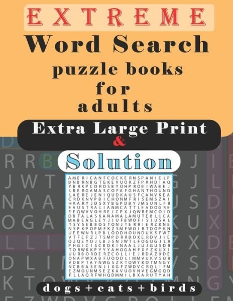 Cover for Word Search Puzzles Funny · Extreme Word Search Puzzle Books for Adults Extra Large Print and Solution: Challenging Word Search Books Hard Level, Great Book of Word Search, Brain Games, Spiral Bound Gift, Animal Word Search Puzzle, Dogs, Cats, Birds, 8.5x11 Inch, 94 Pages (Paperback Book) [Large type / large print edition] (2020)