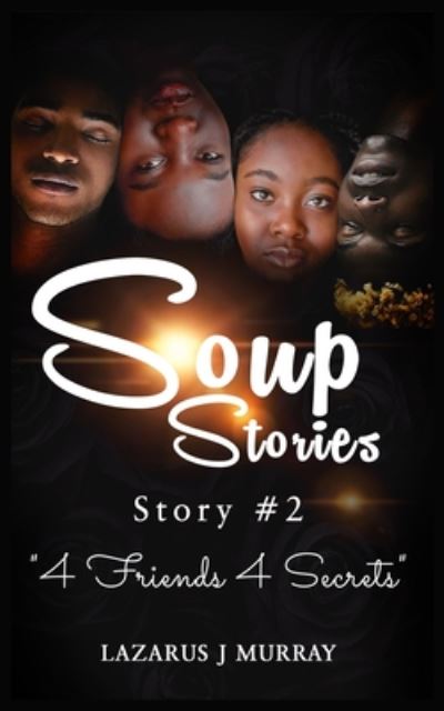 Cover for Lazarus J Murray · Soup Stories: 4 Friends 4 Secrets - Soup Stories (Paperback Book) (2020)