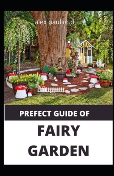 Cover for Alex Paul M D · Prefect Guide of Fairy Garden (Pocketbok) (2020)