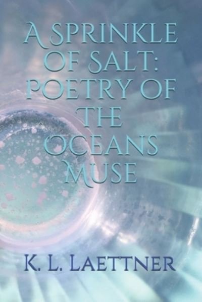Cover for K L Laettner · A Sprinkle of Salt: Poetry of The Oceans Muse (Paperback Bog) (2020)