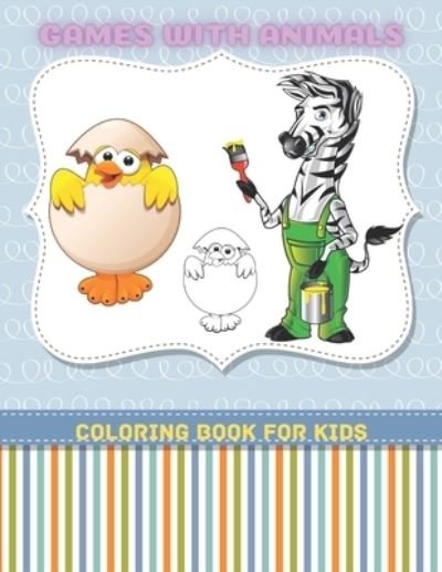 GAMES WITH ANIMALS - Coloring Book For Kids - Minka Shannon - Books - Independently Published - 9798689566177 - September 23, 2020