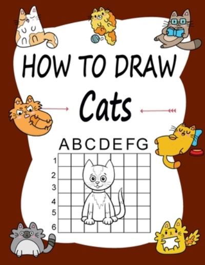 Cover for Marie Martin · How to draw Cats: How to draw Cats for awesome kids with autism, Learn how to draw using the easy grid method, great art gift your children and teens, boys and girls (Paperback Book) (2020)