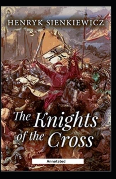 Cover for Henryk Sienkiewicz · The Knights of the Cross Annotated (Paperback Book) (2021)