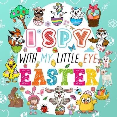 I Spy With My Little Eye Easter: A Fun Guessing Game Book for Kids Ages 2-5, Interactive Activity Book for Toddlers & Preschoolers - Mezzo Zentangle Designs - Książki - Independently Published - 9798709301177 - 14 lutego 2021