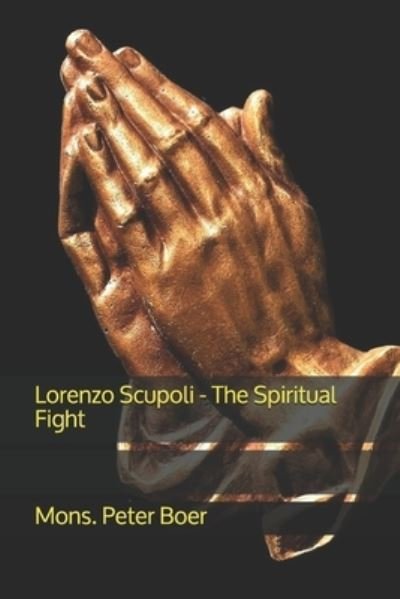 Cover for Mons Peter Boer · Lorenzo Scupoli - The Spiritual Fight (Paperback Book) (2021)