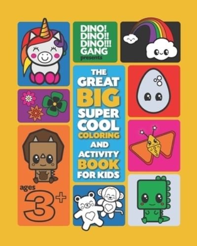 Cover for 220 Dean Park Publishing · Dino! Dino!! Dino!!! Gang presents The Great Big Super Cool Coloring and Activity Book For Kids Ages 3+ (Taschenbuch) (2021)