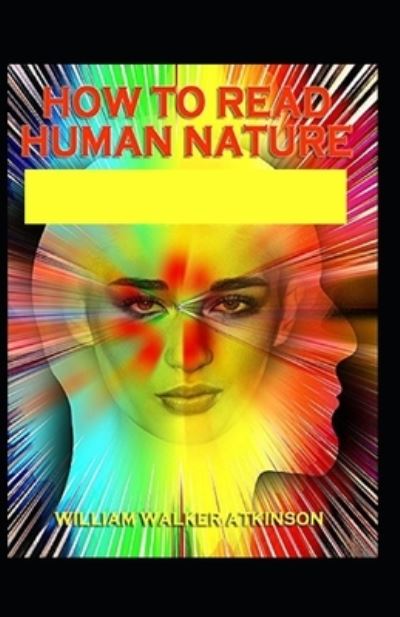 Cover for William Walker Atkinson · How to Read Human Nature (Paperback Book) [Illustrated edition] (2021)