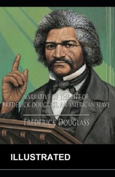 Cover for Frederick Douglass · Narrative of the Life of Frederick Douglass Illustrated (Paperback Book) (2021)