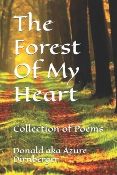 Cover for Donald Aka Azure Dirnberger · The Forest Of My Heart: Collection of Poems (Taschenbuch) (2021)