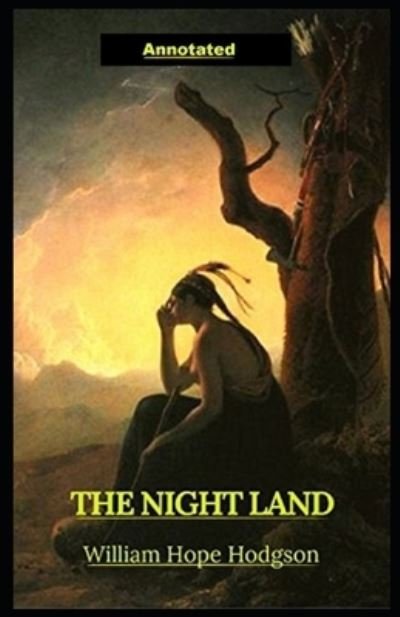 Cover for William Hope Hodgson · The Night Land: Short Horror Story Fully (Annotated) (Paperback Bog) (2021)
