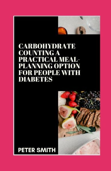 Cover for Peter Smith · Carbohydrate Counting A Practical Meal-Planning Option for People With Diabetes (Paperback Book) (2021)