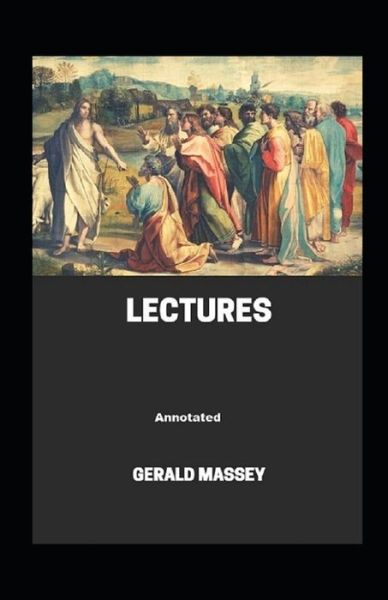 Gerald Massey's Lectures Annotated - Gerald Massey - Książki - Independently Published - 9798747608177 - 2 maja 2021