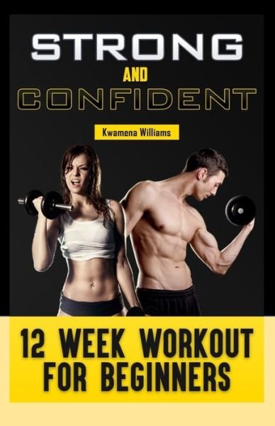 Cover for Kwamena Williams · Strong and Confident: 12-Week Workout for Beginners (Paperback Bog) (2021)