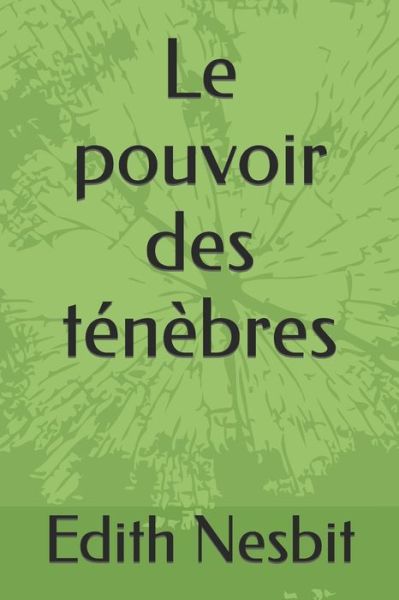 Cover for Edith Nesbit · Le pouvoir des tenebres (Paperback Book) (2021)