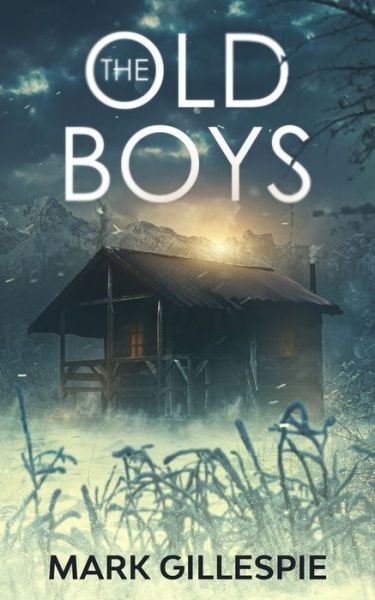 Cover for Mark Gillespie · The Old Boys: A chilling psychological thriller (Paperback Book) (2021)