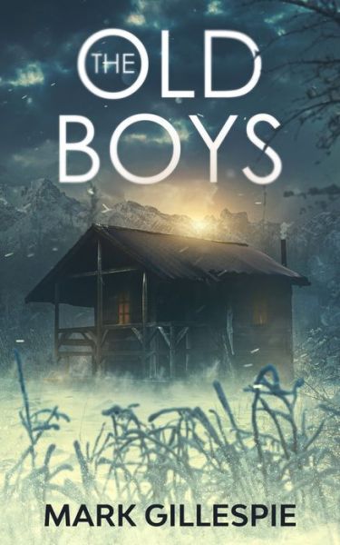 The Old Boys: A chilling psychological thriller - Mark Gillespie - Books - Independently Published - 9798763633177 - December 1, 2021