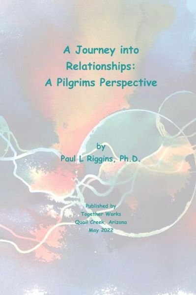 Cover for Riggins Paul Riggins · A Journey Into Relationships: A Pilgrims Perspective (Pocketbok) (2022)
