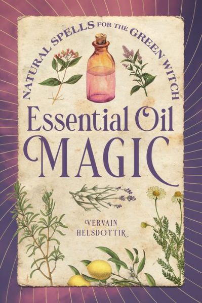 Cover for Vervain Helsdottir · Essential Oil Magic (Hardcover Book) (2022)