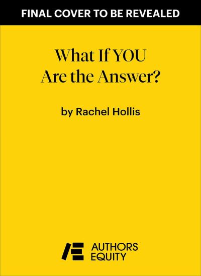 What If YOU Are the Answer?: And 26 Other Questions That Just Might Change Your Life - Rachel Hollis - Books - Authors Equity - 9798893310177 - February 27, 2025