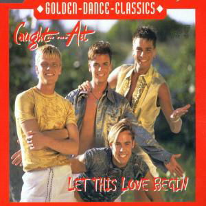 Let This Love Begin - Caught in the Act - Musiikki - GOLDEN DANCE CLASSICS - 0090204993178 - maanantai 4. joulukuuta 2000