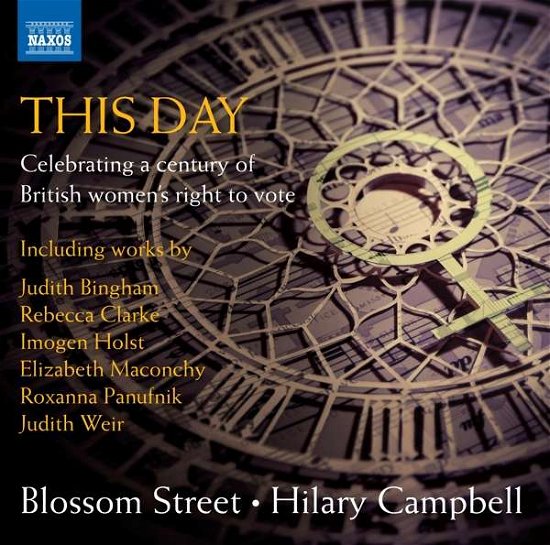 Judith Bingham. Rebecca Clarke. Imogen Holst Etc: This Day - Celebrating A Century Of British Womens Right To Vote - Blossom St / Campbell - Musique - NAXOS - 0747313399178 - 11 janvier 2019