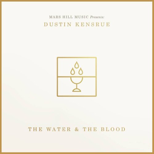 Cover for Dustin Kensrue · Water &amp; The Blood (CD) (2013)