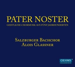 Pater Noster - Salzburger Bachchorglassner - Muziek - OEHMS - 4260330918178 - 2 februari 2015