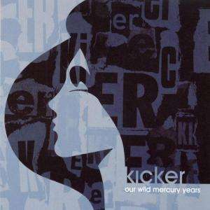 Cover for Kicker · Our Wild Mercury Years (CD) (2006)