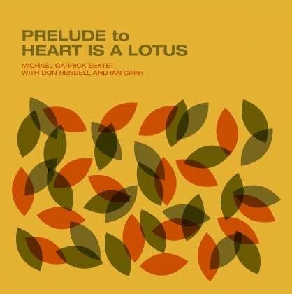 Cover for Garrick,michael / Rendell,don / Carr,ian · Prelude to Heart is a Lotus (LP) (2016)