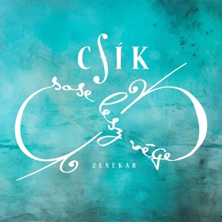 Cover for Csík Zenekar · Sose lesz vége (CD)