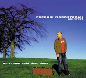 Cover for Fredrik Nordstrom · No Sooner Said Than Done (CD) (2012)