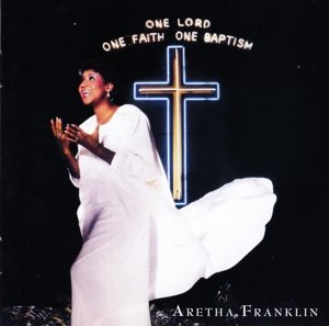 Cover for Aretha Franklin · One Lord . One Faith . One.. (CD) (2016)