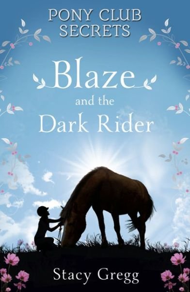 Blaze and the Dark Rider - Pony Club Secrets - Stacy Gregg - Bøker - HarperCollins Publishers - 9780007245178 - 6. august 2007