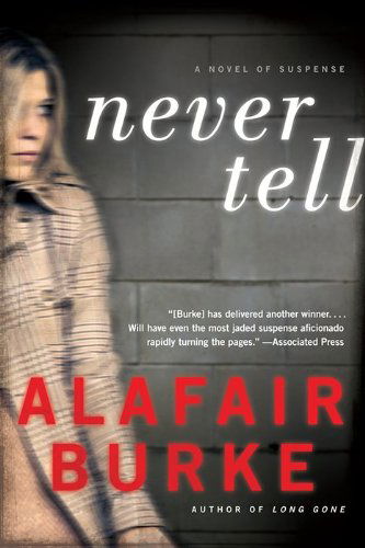 Never Tell: A Novel of Suspense - Ellie Hatcher - Alafair Burke - Libros - HarperCollins - 9780061999178 - 14 de mayo de 2013