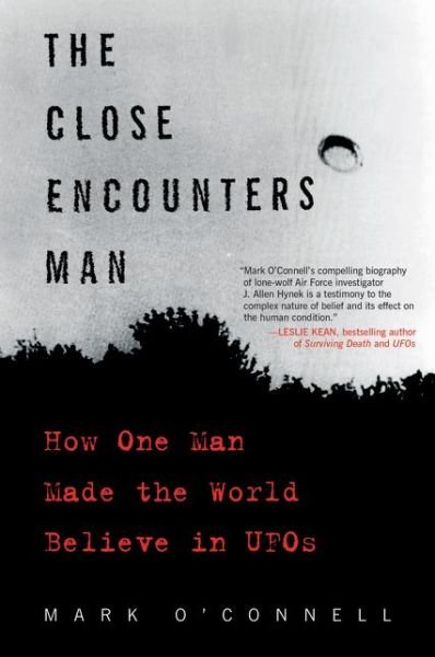 Cover for Mark O'Connell · The Close Encounters Man: How One Man Made the World Believe in UFOs (Pocketbok) (2017)