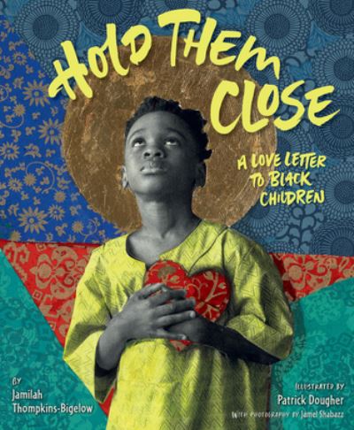 Cover for Jamilah Thompkins-Bigelow · Hold Them Close: A Love Letter to Black Children (Gebundenes Buch) (2022)