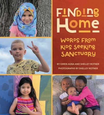 Cover for Gwen Agna · Finding Home: Words from Kids Seeking Sanctuary (Innbunden bok) (2024)