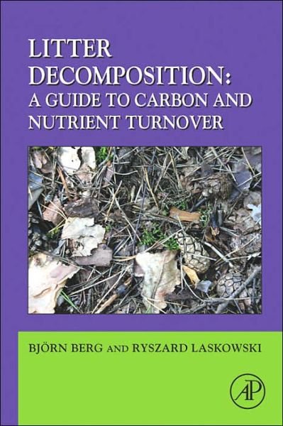 Litter Decomposition: a Guide to Carbon and Nutrient Turnover - Advances in Ecological Research - Ryszard Laskowski - Bøger - Elsevier Science Publishing Co Inc - 9780123736178 - 27. juli 2006