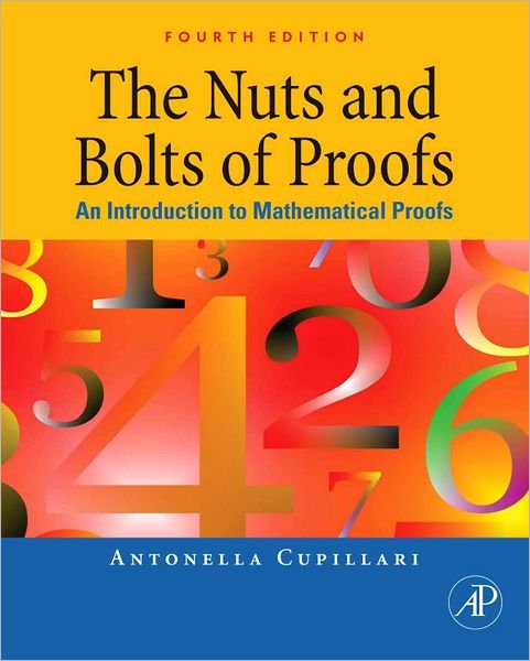Cover for Cupillari, Antonella (Associate Professor of Mathematics, Pennsylvania State Erie in Behrend College, Erie, PA, USA) · The Nuts and Bolts of Proofs: An Introduction to Mathematical Proofs (Paperback Bog) (2012)