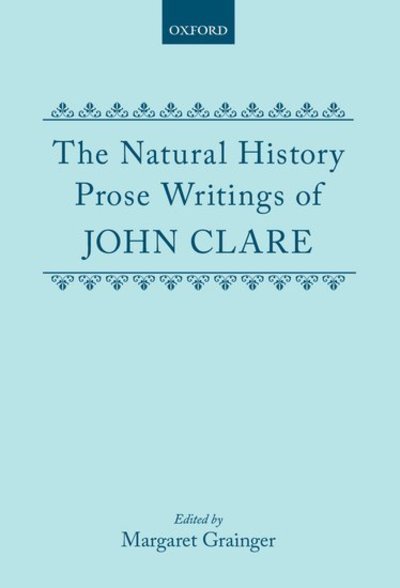 Cover for John Clare · The Natural History Prose Writings, 1793-1864 - Oxford English Texts (Inbunden Bok) (1984)
