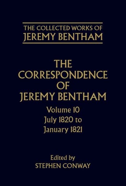 Cover for Jeremy Bentham · The Collected Works of Jeremy Bentham: Correspondence: Volume 10: July 1820 to December 1821 - The Collected Works of Jeremy Bentham (Gebundenes Buch) (1994)