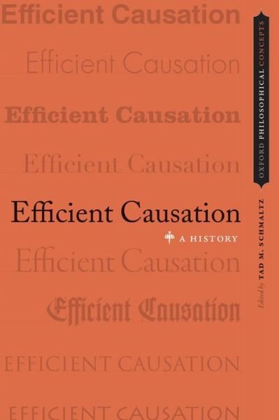 Cover for Tad M. Schmaltz · Efficient Causation: A History - Oxford Philosophical Concepts (Pocketbok) (2014)