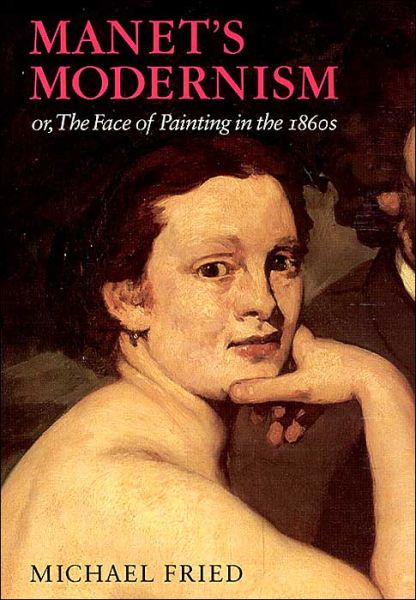 Cover for Michael Fried · Manet's Modernism or the Face of Painting in the 1860s (Paperback Book) [2nd edition] (1999)