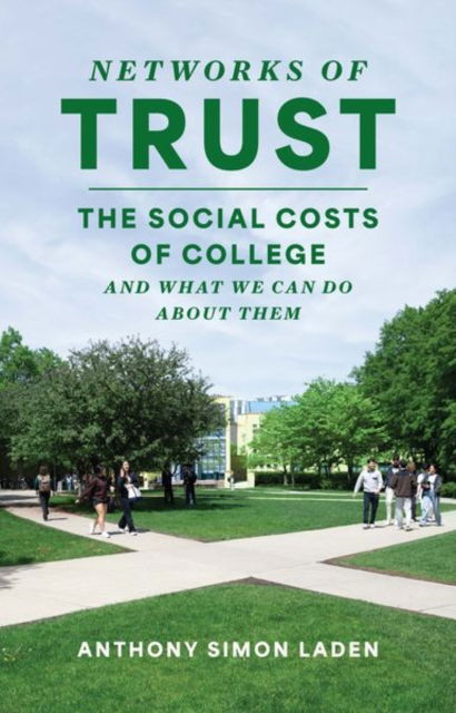 Cover for Professor Anthony Simon Laden · Networks of Trust: The Social Costs of College and What We Can Do about Them (Hardcover Book) (2024)
